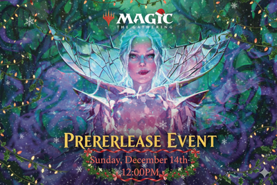 Magic: The Gathering Holiday Prerelease – Wilds of Eldraine - Sunday, December 14th 12:00 PM *Event Ticket*